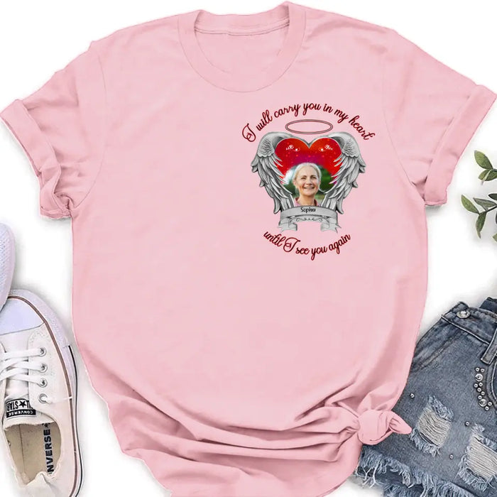 Personalized Memorial Photo Shirt/Hoodie - Memorial Gift Idea for Mother's Day/Father's Day - I Will Carry You In My Heart Until I See You Again