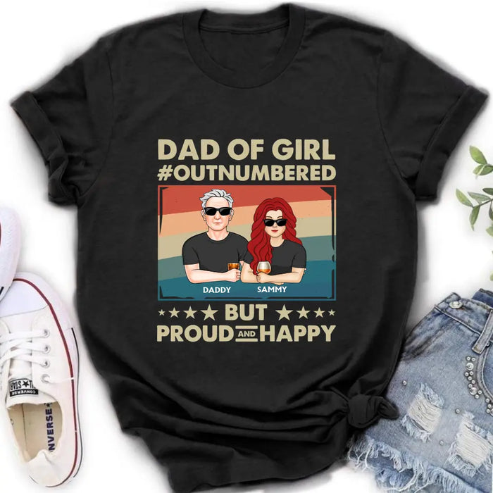 Personalized Dad Shirt/Hoodie - Dad with up to 6 Daughters - Father's Day Gift Idea For Dad - Dad Of Girl Out Numbered But Proud And Happy