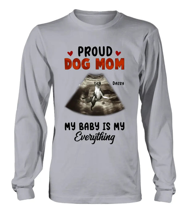 Personalized Dog Photo Shirt/Hoodie - Funny Gift Idea for Dog Lovers - Proud Dog Mom My Baby Is My Everything