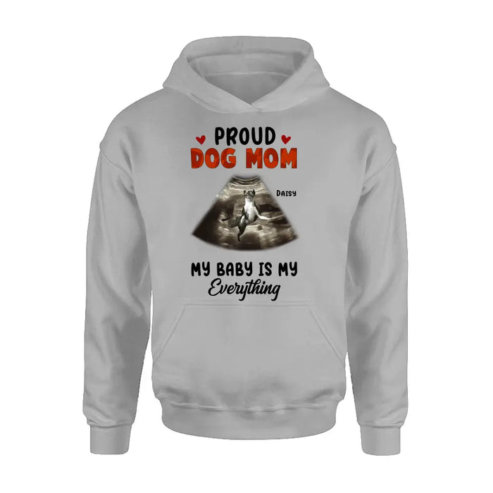 Personalized Dog Photo Shirt/Hoodie - Funny Gift Idea for Dog Lovers - Proud Dog Mom My Baby Is My Everything