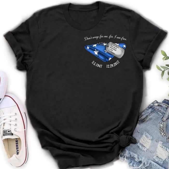 Personalized Memorial Shirt/Hoodie - Memorial Gift Idea For Family Member/Father's Day/Veteran's Day - Don't Weep For Me, For I Am Free