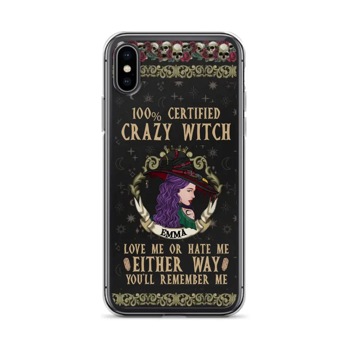 Personalized Witch Phone Case - Gift Idea For Halloween/ Witch - 100% Certified Crazy Witch Love Me Or Hate Me Either Way You'll Remember Me - Case For iPhone/Samsung