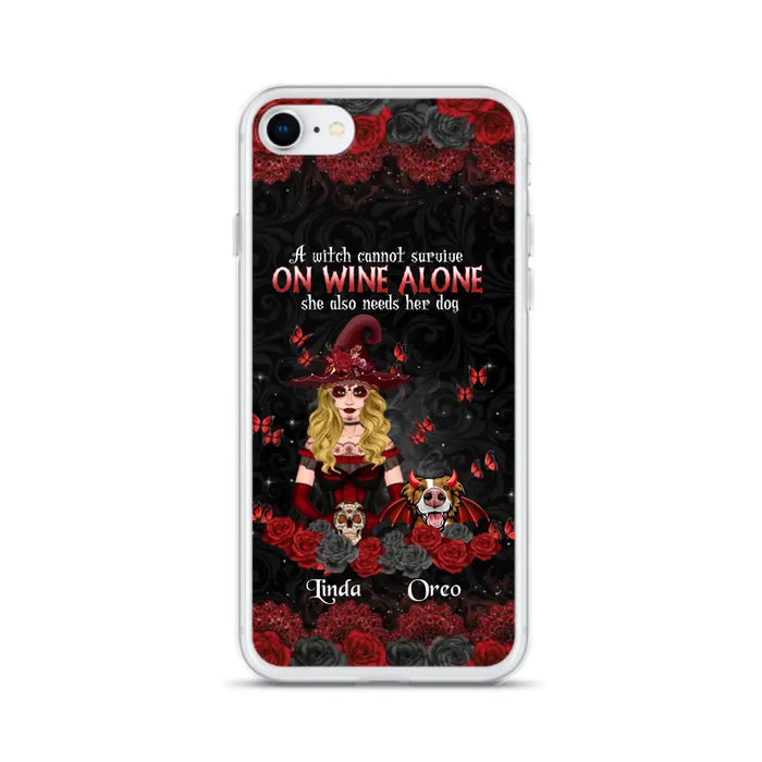 Personalized Witch Phone Case - Halloween Gift Idea for Witch Lovers/Pet Lovers - A Witch Can Not Survive On Wine Alone She Also Needs Her Dog - Case For iPhone/Samsung
