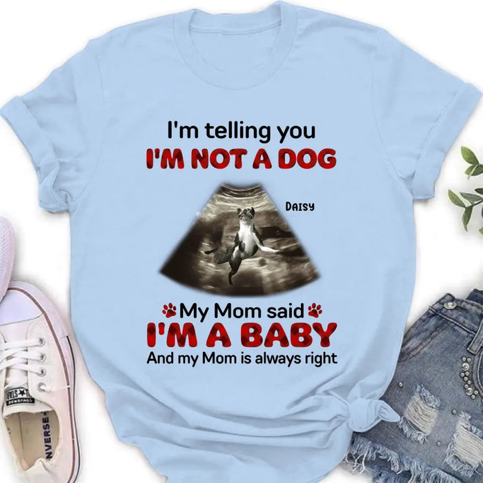 Personalized Dog Photo Shirt/Hoodie - Funny Gift Idea for Dog Lovers - I'm Telling You I'm Not A Dog