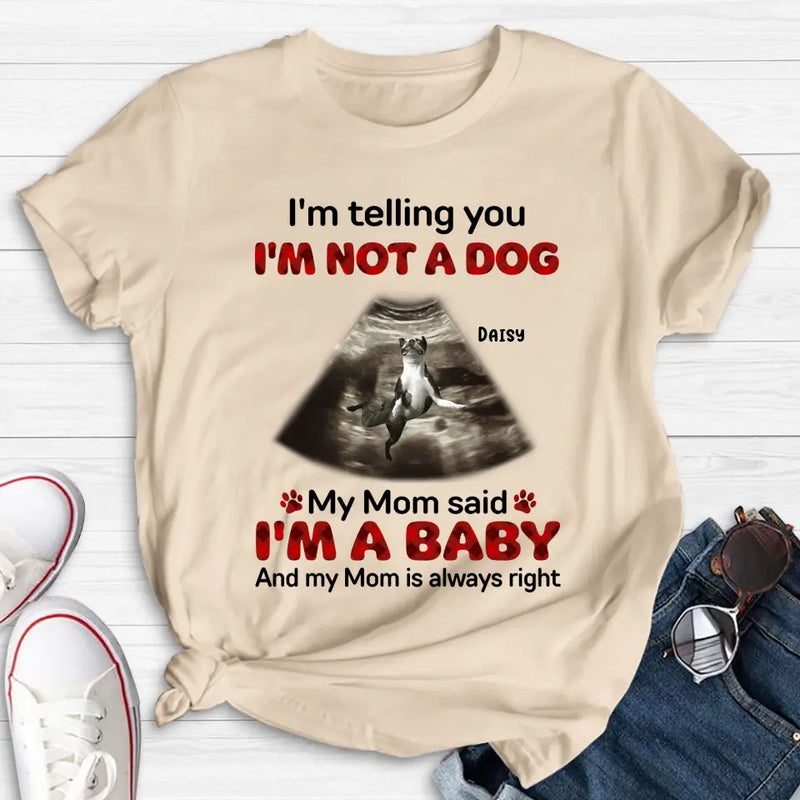 Personalized Dog Photo Shirt/Hoodie - Funny Gift Idea for Dog Lovers - I'm Telling You I'm Not A Dog