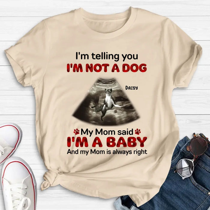 Personalized Dog Photo Shirt/Hoodie - Funny Gift Idea for Dog Lovers - I'm Telling You I'm Not A Dog