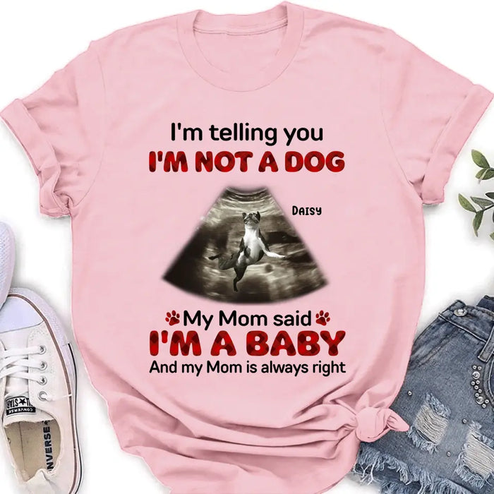 Personalized Dog Photo Shirt/Hoodie - Funny Gift Idea for Dog Lovers - I'm Telling You I'm Not A Dog