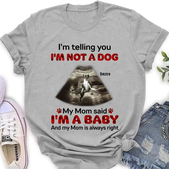 Personalized Dog Photo Shirt/Hoodie - Funny Gift Idea for Dog Lovers - I'm Telling You I'm Not A Dog