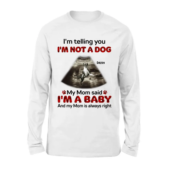 Personalized Dog Photo Shirt/Hoodie - Funny Gift Idea for Dog Lovers - I'm Telling You I'm Not A Dog
