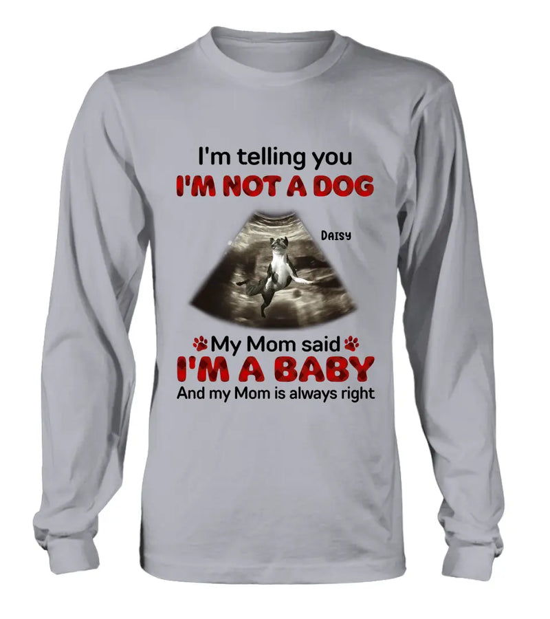 Personalized Dog Photo Shirt/Hoodie - Funny Gift Idea for Dog Lovers - I'm Telling You I'm Not A Dog