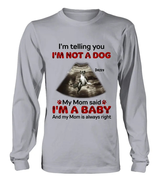 Personalized Dog Photo Shirt/Hoodie - Funny Gift Idea for Dog Lovers - I'm Telling You I'm Not A Dog