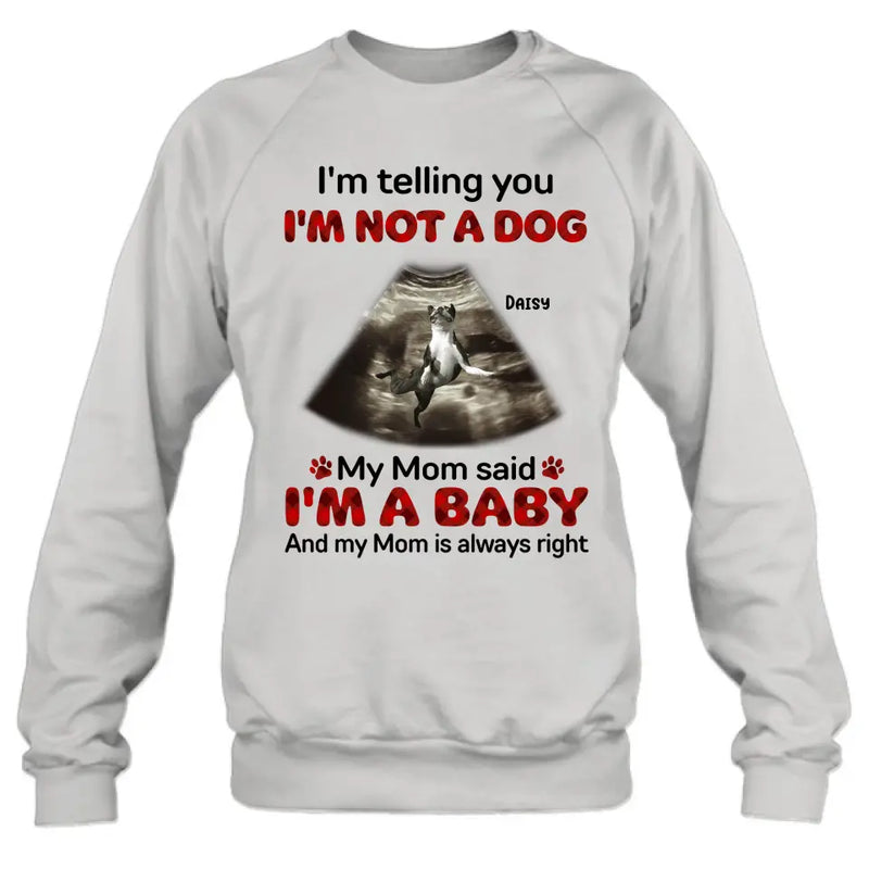 Personalized Dog Photo Shirt/Hoodie - Funny Gift Idea for Dog Lovers - I'm Telling You I'm Not A Dog