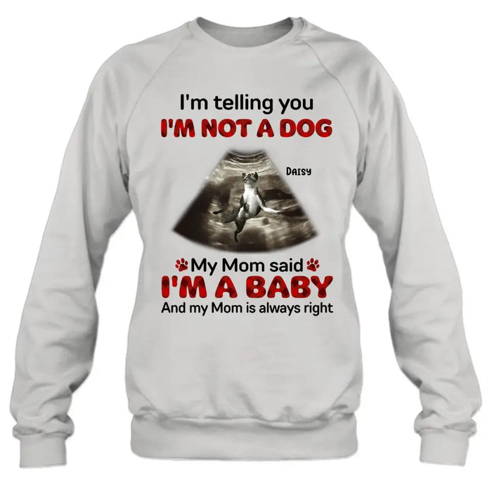 Personalized Dog Photo Shirt/Hoodie - Funny Gift Idea for Dog Lovers - I'm Telling You I'm Not A Dog