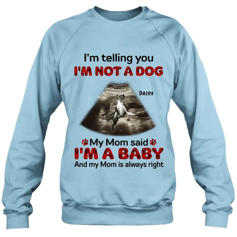Personalized Dog Photo Shirt/Hoodie - Funny Gift Idea for Dog Lovers - I'm Telling You I'm Not A Dog