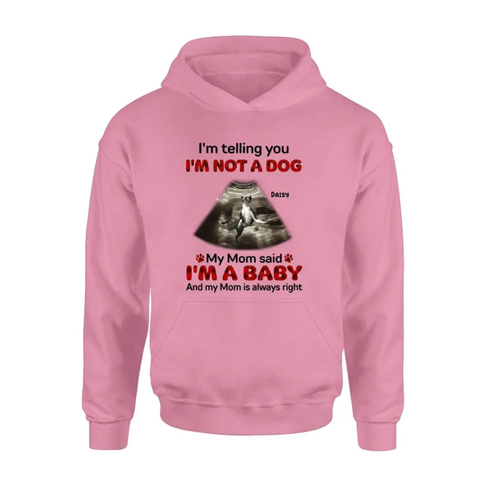 Personalized Dog Photo Shirt/Hoodie - Funny Gift Idea for Dog Lovers - I'm Telling You I'm Not A Dog