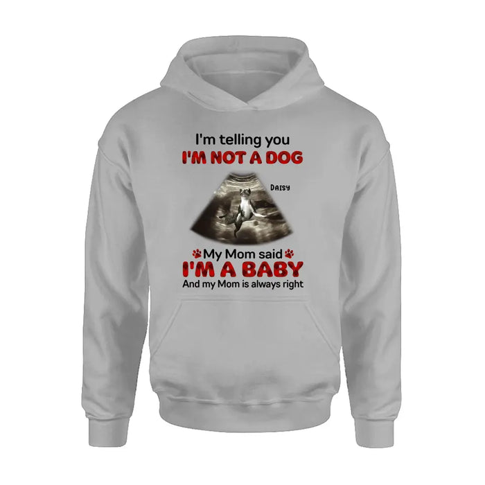 Personalized Dog Photo Shirt/Hoodie - Funny Gift Idea for Dog Lovers - I'm Telling You I'm Not A Dog