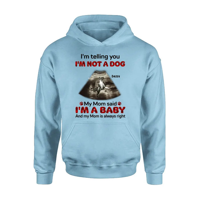 Personalized Dog Photo Shirt/Hoodie - Funny Gift Idea for Dog Lovers - I'm Telling You I'm Not A Dog