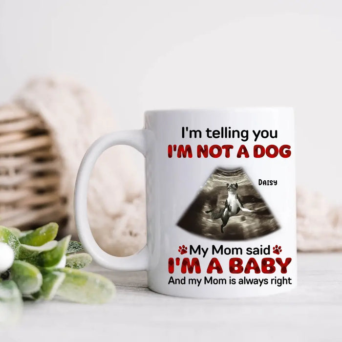 Personalized Dog Photo Coffee Mug - Funny Gift Idea for Dog Lovers - I'm Telling You I'm Not A Dog