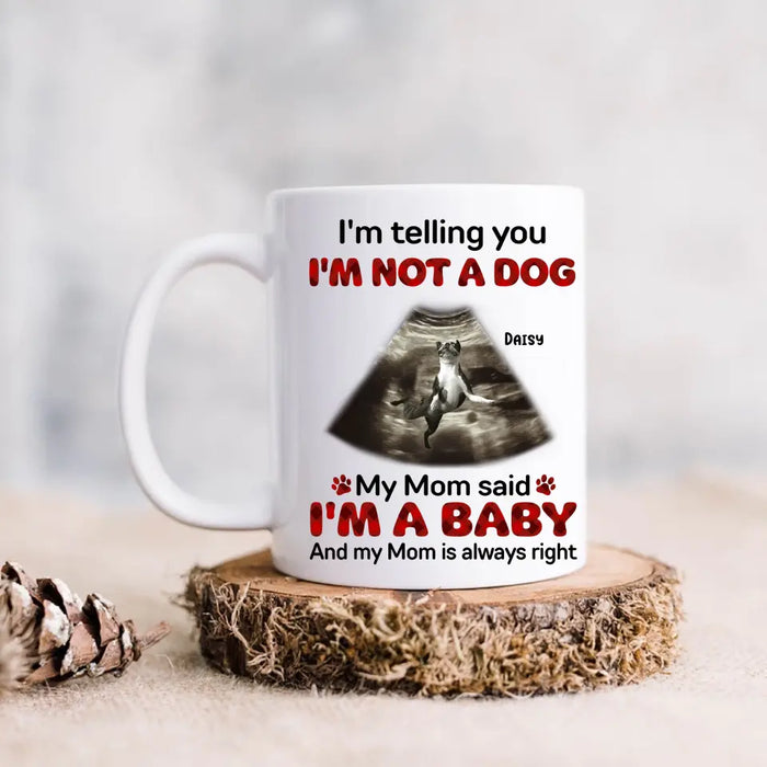 Personalized Dog Photo Coffee Mug - Funny Gift Idea for Dog Lovers - I'm Telling You I'm Not A Dog