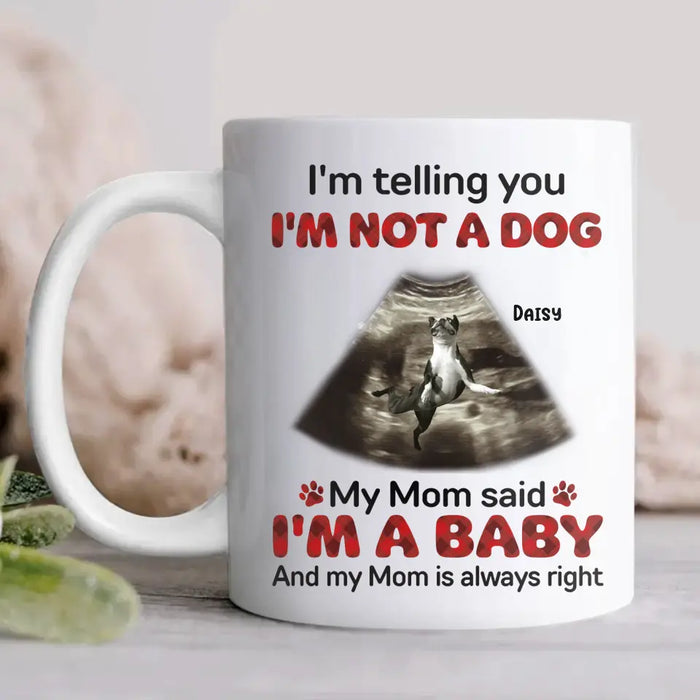 Personalized Dog Photo Coffee Mug - Funny Gift Idea for Dog Lovers - I'm Telling You I'm Not A Dog
