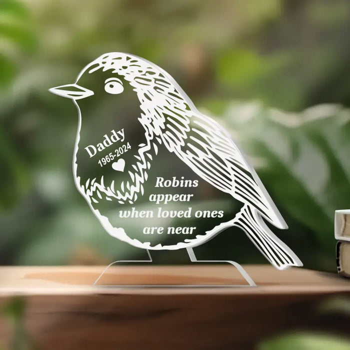Personalized Memorial Robin Acrylic Plaque - Memorial Gift Idea for Father's Day - Robins Appear When Loved Ones Are Near