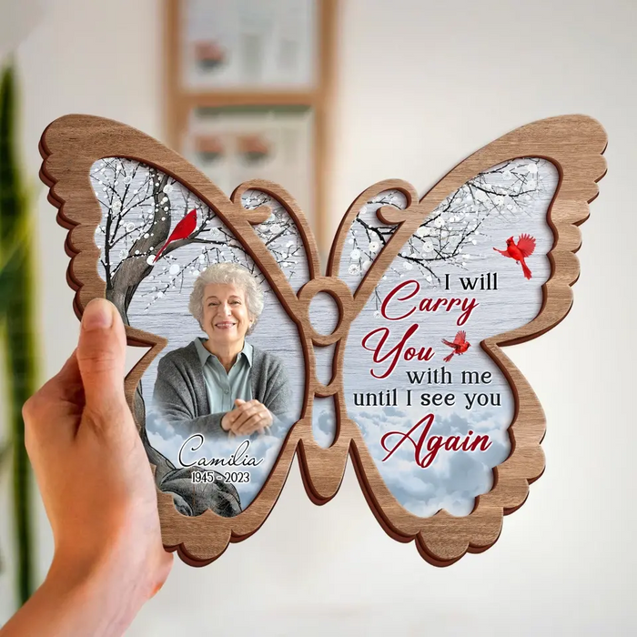 Personalized Memorial Butterfly 2 Layered Wooden Art - Upload Photo - Up to 3 People - Memorial Gift For Family Member - I Will Carry You With Me Until I See You Again