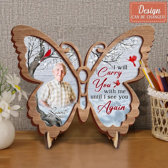 Personalized Memorial Butterfly 2 Layered Wooden Art - Upload Photo - Up to 3 People - Memorial Gift For Family Member - I Will Carry You With Me Until I See You Again
