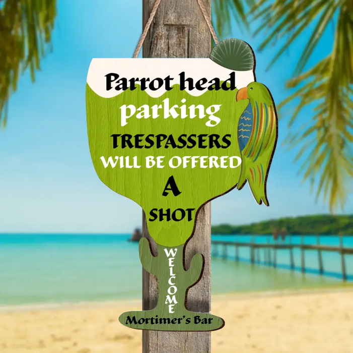 Personalized Welcome Wooden Sign - Summer Gift Idea - Parrot Head Parking Trespassers Will Be Offered A Shot