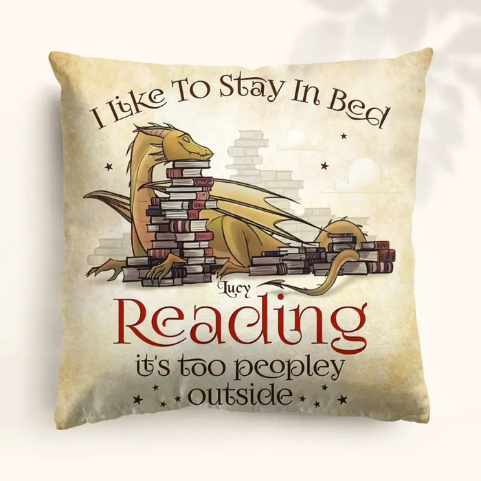 Personalized Reading Book Pillow Cover - Gift Idea For Book Lover - I Like To Stay In Bed Reading It's Too Peopley Outside