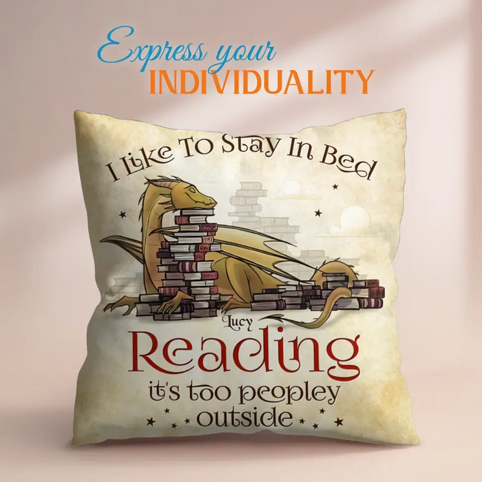 Personalized Reading Book Pillow Cover - Gift Idea For Book Lover - I Like To Stay In Bed Reading It's Too Peopley Outside