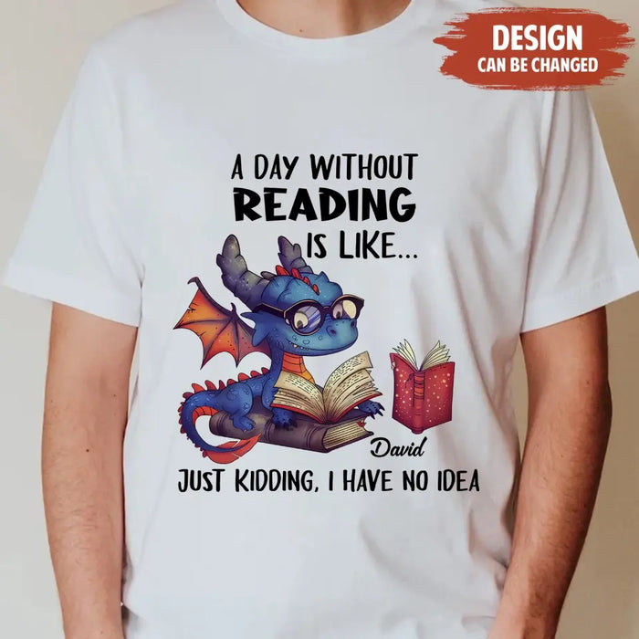 Personalized Book Dragon T-Shirt/Hoodie - Gift Idea For Reading Lover - A Day Without Reading Is Like...