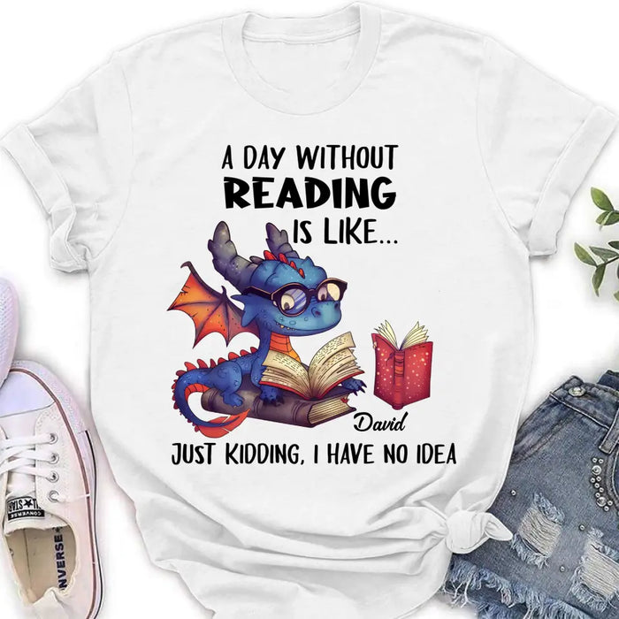 Personalized Book Dragon T-Shirt/Hoodie - Gift Idea For Reading Lover - A Day Without Reading Is Like...