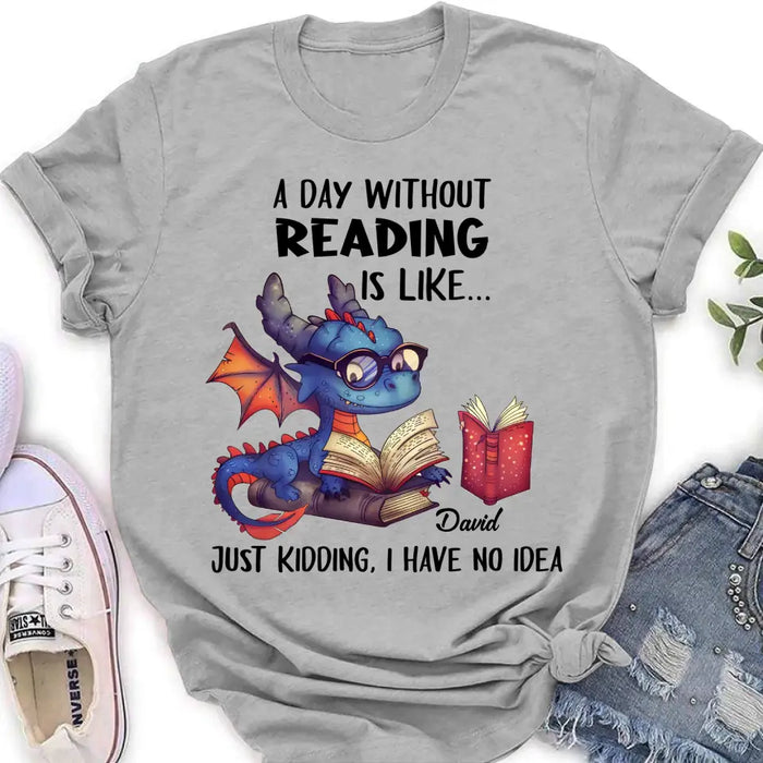 Personalized Book Dragon T-Shirt/Hoodie - Gift Idea For Reading Lover - A Day Without Reading Is Like...