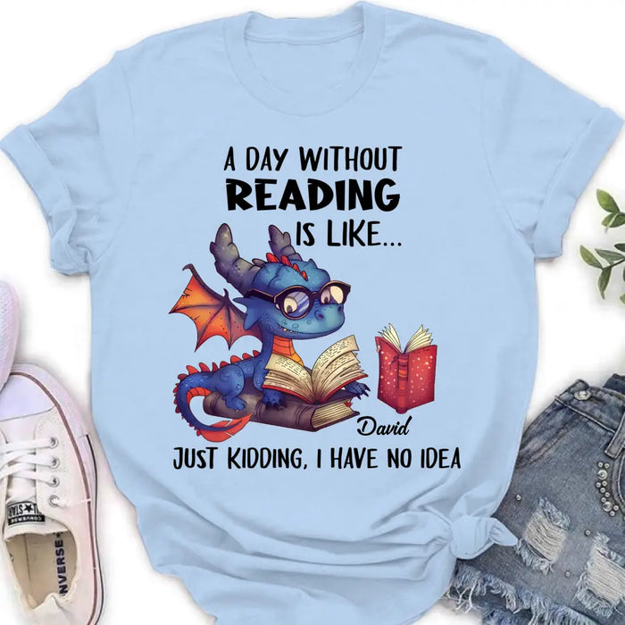 Personalized Book Dragon T-Shirt/Hoodie - Gift Idea For Reading Lover - A Day Without Reading Is Like...