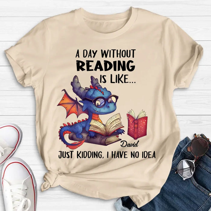 Personalized Book Dragon T-Shirt/Hoodie - Gift Idea For Reading Lover - A Day Without Reading Is Like...