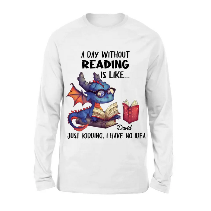 Personalized Book Dragon T-Shirt/Hoodie - Gift Idea For Reading Lover - A Day Without Reading Is Like...