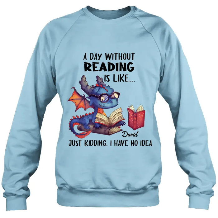 Personalized Book Dragon T-Shirt/Hoodie - Gift Idea For Reading Lover - A Day Without Reading Is Like...