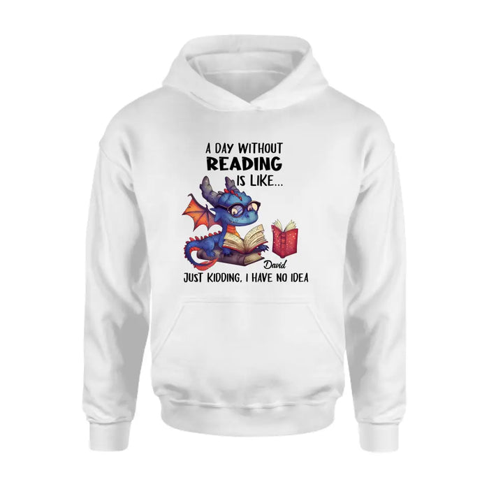 Personalized Book Dragon T-Shirt/Hoodie - Gift Idea For Reading Lover - A Day Without Reading Is Like...