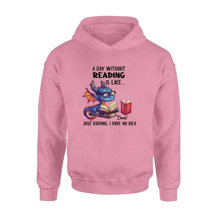 Personalized Book Dragon T-Shirt/Hoodie - Gift Idea For Reading Lover - A Day Without Reading Is Like...