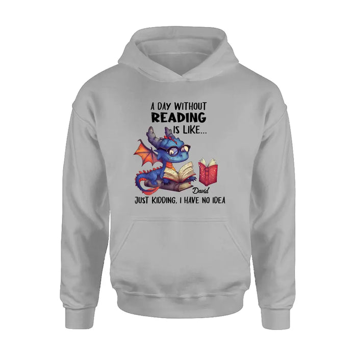 Personalized Book Dragon T-Shirt/Hoodie - Gift Idea For Reading Lover - A Day Without Reading Is Like...