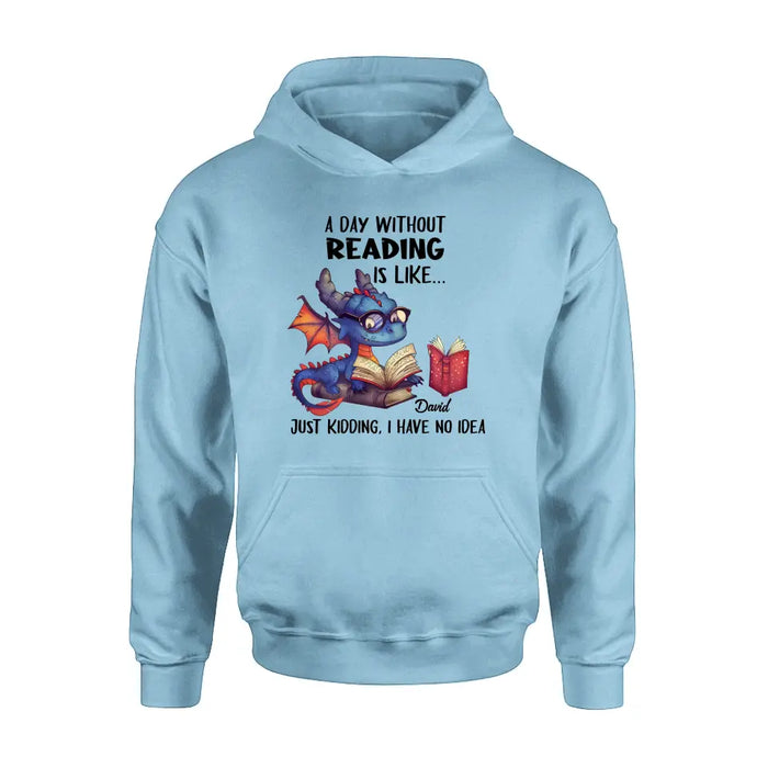 Personalized Book Dragon T-Shirt/Hoodie - Gift Idea For Reading Lover - A Day Without Reading Is Like...