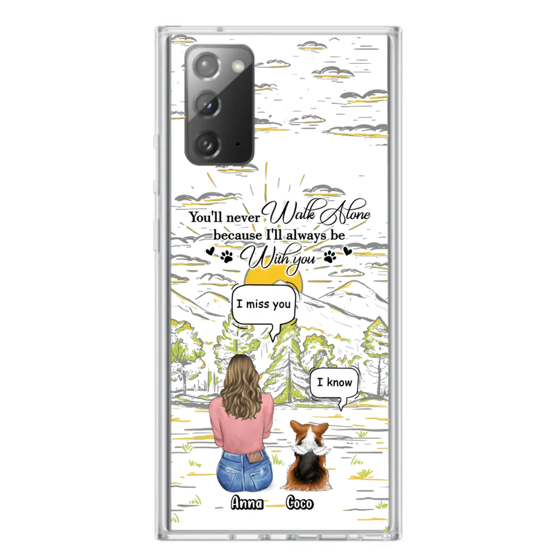 Custom Personalized Memorial iPhone/ Samsung Cases - Gift Idea For Pet Owner with up to 4 Pets - You'll Never Walk Alone Because I'll Always Be With You