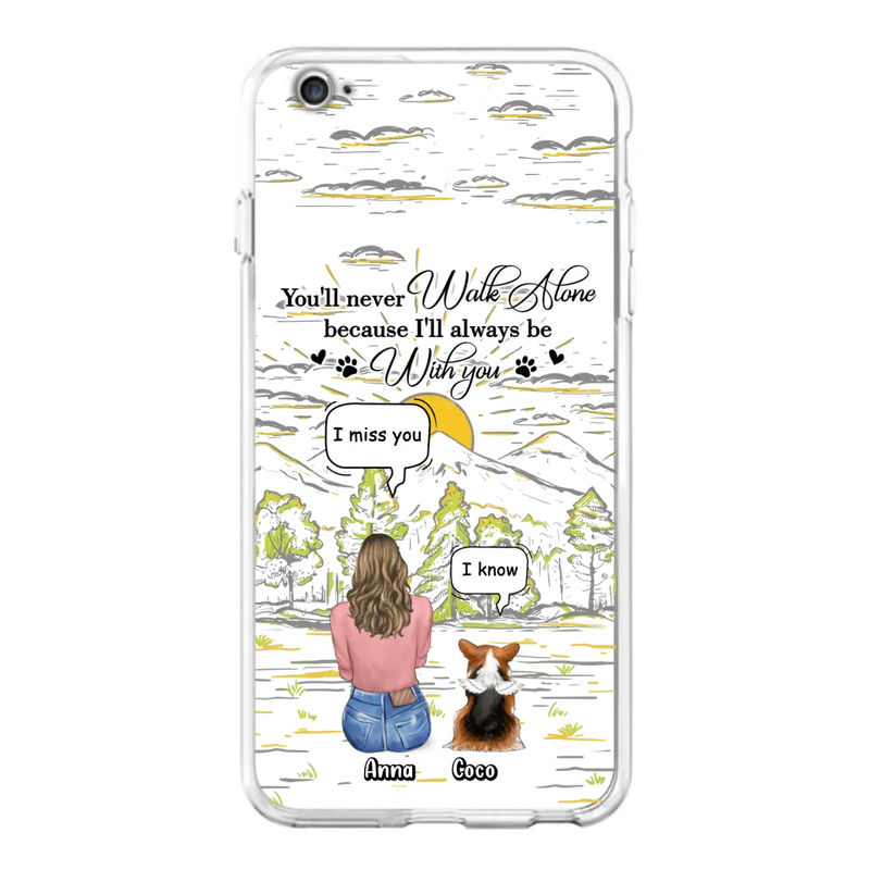 Custom Personalized Memorial iPhone/ Samsung Cases - Gift Idea For Pet Owner with up to 4 Pets - You'll Never Walk Alone Because I'll Always Be With You