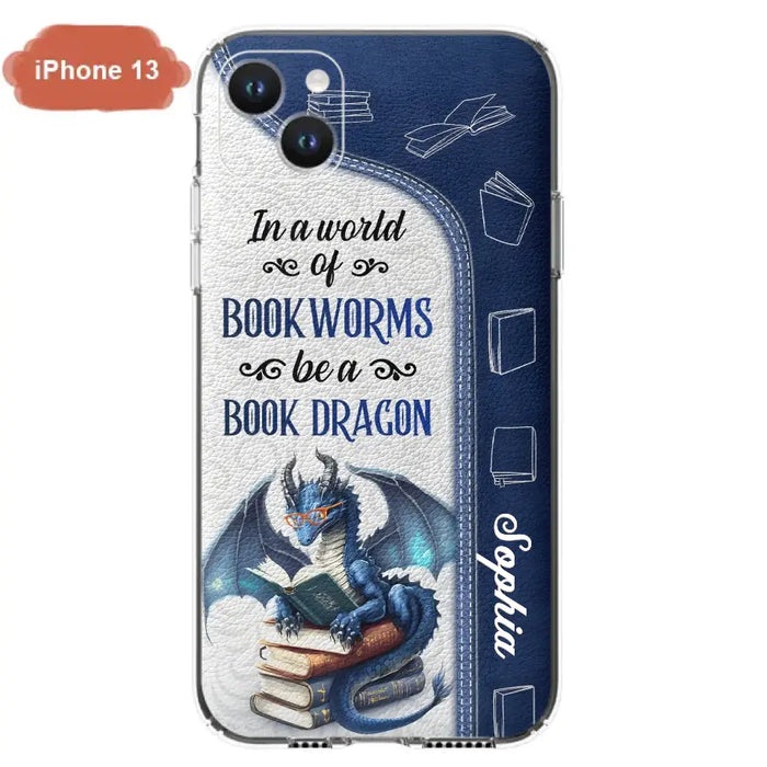 Custom Personalized Book Dragon Phone Case - Gift Idea For Book Lovers - In A World Of Bookworms Be A Book Dragon - Case For iPhone/ Samsung