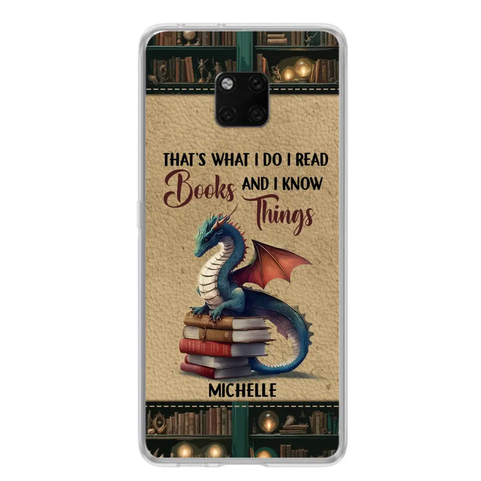 Custom Personalized Book Dragon Phone Case - Gift Idea For Book Lovers - That's What I Do I Read Books And I Know Things - Case For Xiaomi/ Oppo/ Huawei