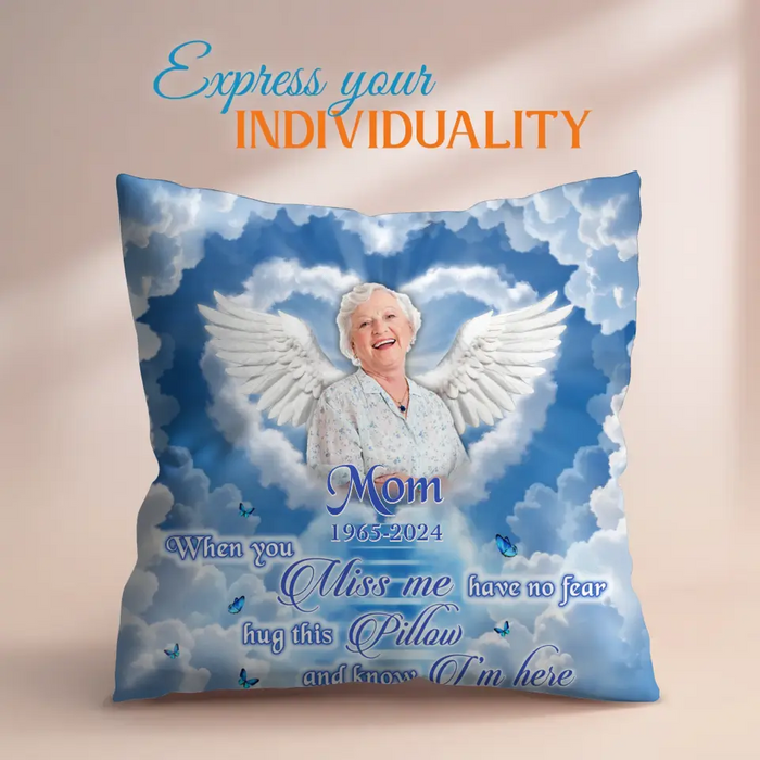 Personalized Memorial Pillow Cover - Memorial Gift Idea - Upload Mom/Dad Photo - When You Miss Me Have No Fear Hug This Pillow And Know I'm Here