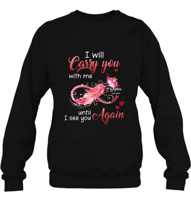 Personalized Memorial Butterfly Infinity Black Shirt/Hoodie - Memorial Gift Idea For Family Member - I Will Carry You With Me Until I See You Again