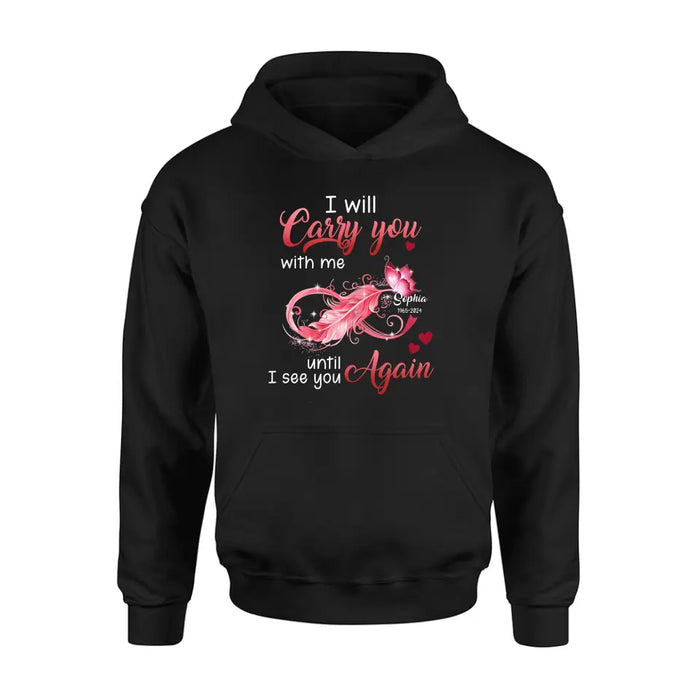 Personalized Memorial Butterfly Infinity Black Shirt/Hoodie - Memorial Gift Idea For Family Member - I Will Carry You With Me Until I See You Again