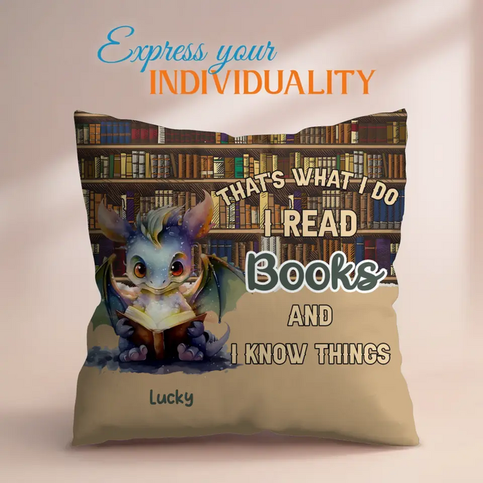 Personalized Reading Dragon Pillow Cover - Gift Idea For Book Lover - That's What I Do I Read Books and I Know Things