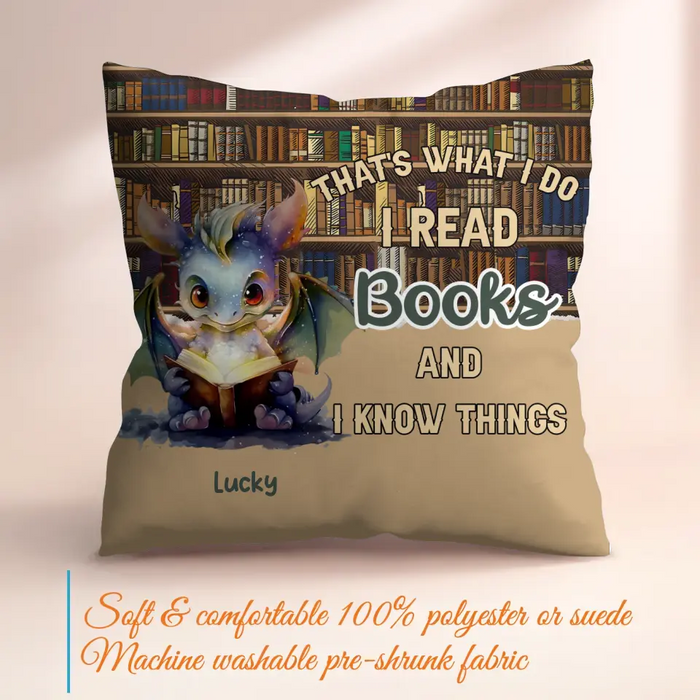 Personalized Reading Dragon Pillow Cover - Gift Idea For Book Lover - That's What I Do I Read Books and I Know Things
